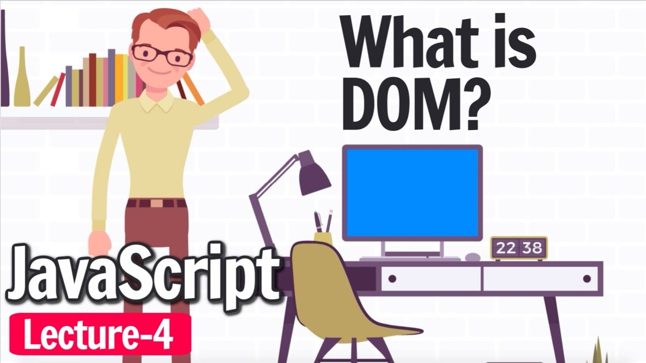 Lecture 4- What is DOM (Document Object Model) ? | Javascript